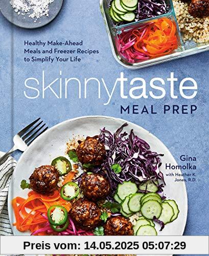 Skinnytaste Meal Prep: Healthy Make-Ahead Meals and Freezer Recipes to Simplify Your Life: A Cookbook Skinnytaste Meal Prep: Healthy Make-Ahead Meals and Freezer Recipes to Simplify Your Life: A Cookbook