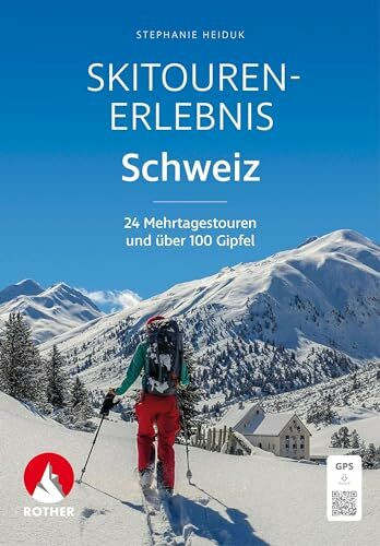 Skitouren-Erlebnis Schweiz: 24 Mehrtagestouren und über 100 Gipfel. Mit GPS-Tracks. (Rother Se...