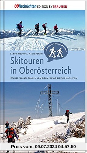 Skitouren in Oberösterreich. 40 ausgewählte Touren vom Böhmerwald bis zum Dachstein