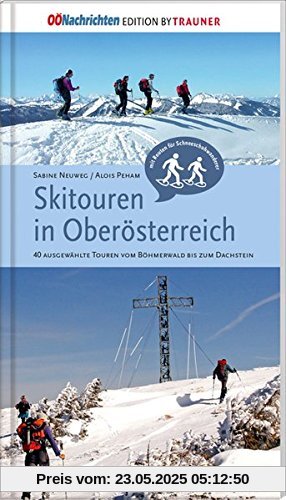 Skitouren in Oberösterreich. 40 ausgewählte Touren vom Böhmerwald bis zum Dachstein Skitouren in Oberösterreich. 40 ausgewählte Touren vom Böhmerwald bis zum Dachstein