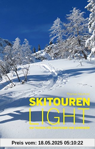 Skitouren light: 100 Touren für Einsteiger und Genießer