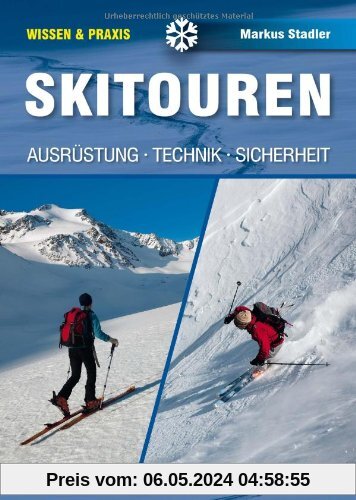 Skitouren: Ausrüstung - Technik - Sicherheit: Ausrüstung - Technik - Sicherheit (Wissen & Praxis)