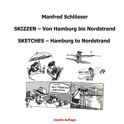 Skizzen - Von Hamburg bis Nordstrand: Sketches - Hamburg to Nordstrand (Urban Sketching Manfred Schloesser, Band 1)