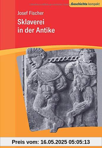 Sklaverei in der Antike (Geschichte kompakt)