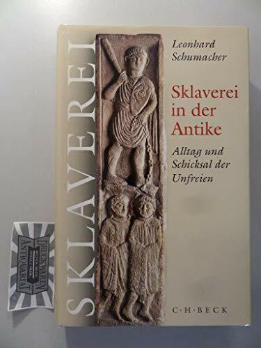 Sklaverei in der Antike: Alltag und Schicksal der Unfreien Sklaverei in der Antike: Alltag und Schicksal der Unfreien