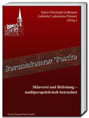Sklaverei und Befreiung –: multiperspektivisch betrachtet (Jerusalemer Texte) von Traugott Bautz