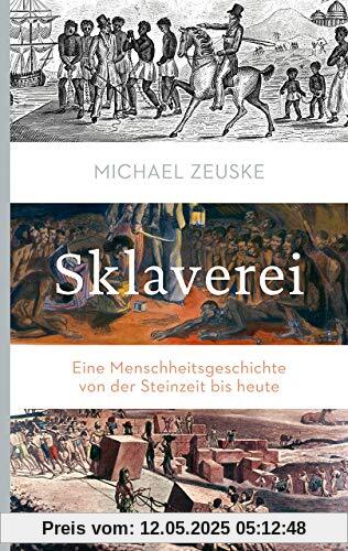 Sklaverei: Eine Menschheitsgeschichte von der Steinzeit bis heute (Reclam Taschenbuch)