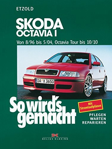 Skoda Octavia I von 8/96 bis 5/04, Octavia Tour bis 10/10: So wird's gemacht - Band 120 Skoda Octavia I von 8/96 bis 5/04, Octavia Tour bis 10/10: So wird's gemacht - Band 120