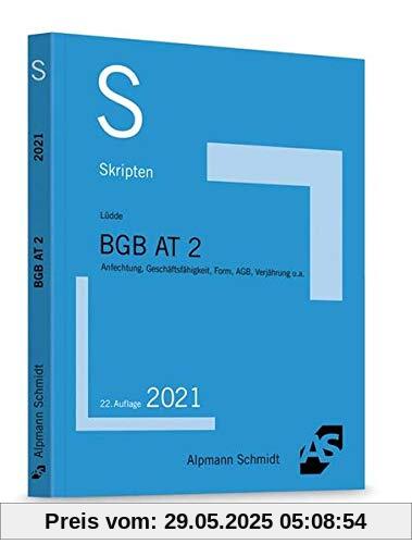 Skript BGB AT 2: Anfechtung, Geschäftsfähigkeit, Form, AGB, Verjährung u.a.