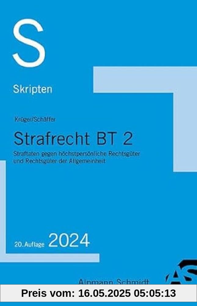 Skript Strafrecht BT 2: Straftaten gegen höchstpersönliche Rechtsgüter und Rechtsgüter der Allgemeinheit (Skripten Strafrecht)