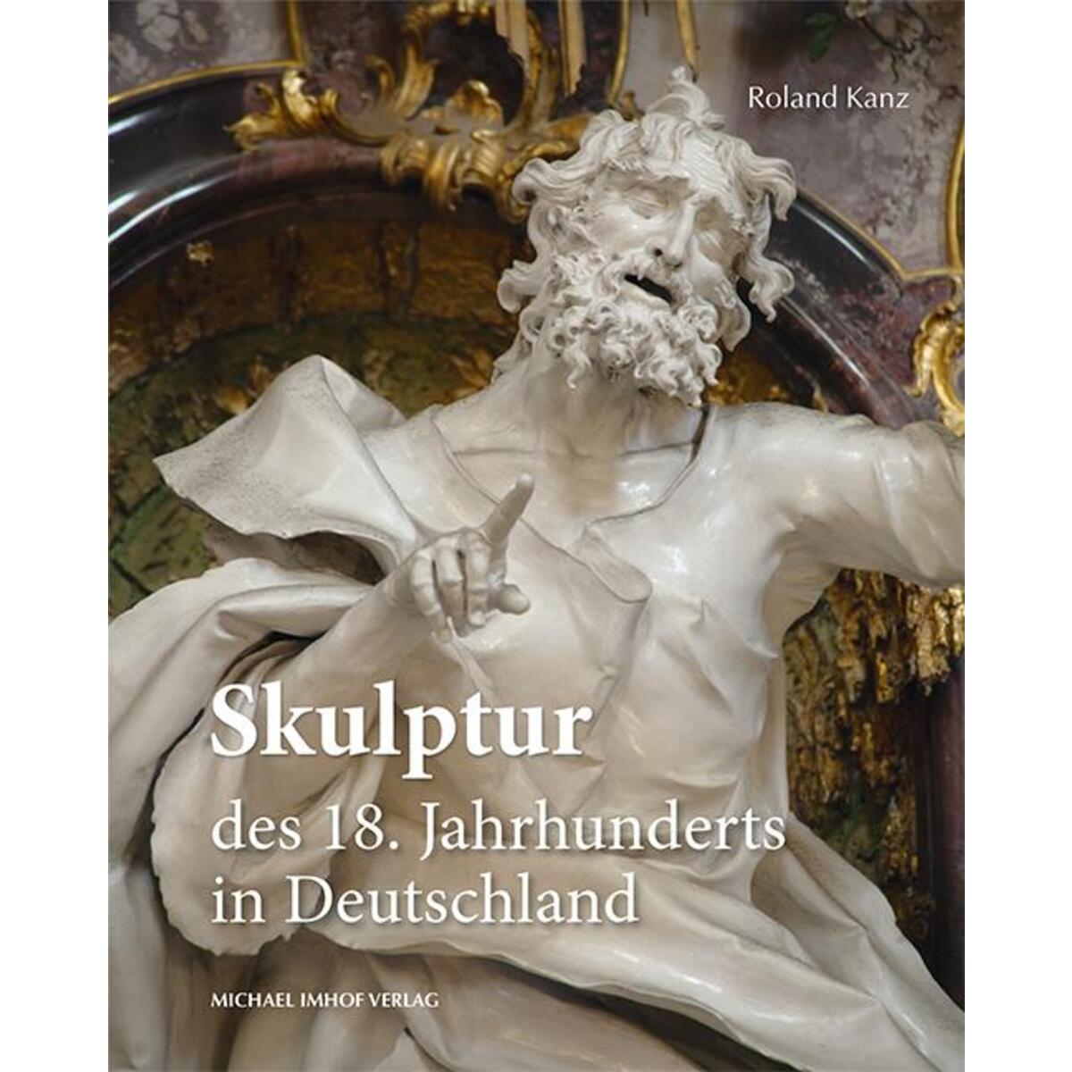 Skulptur des 18. Jahrhunderts in Deutschland von Imhof Verlag