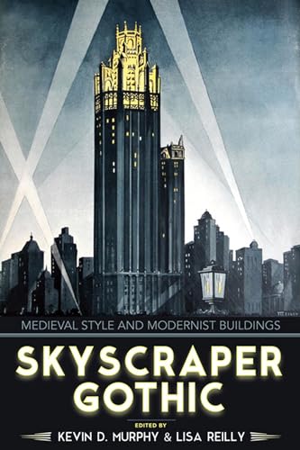 Skyscraper Gothic: Medieval Style and Modernist Buildings