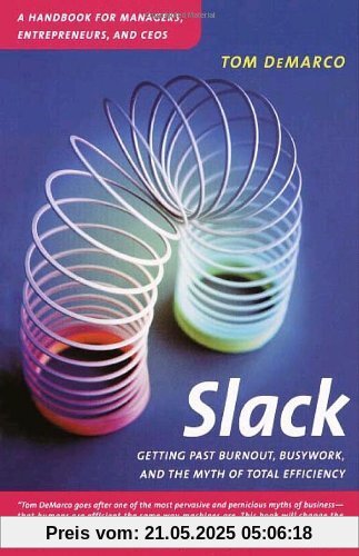 Slack: Getting Past Burnout, Busywork, and the Myth of Total Efficiency