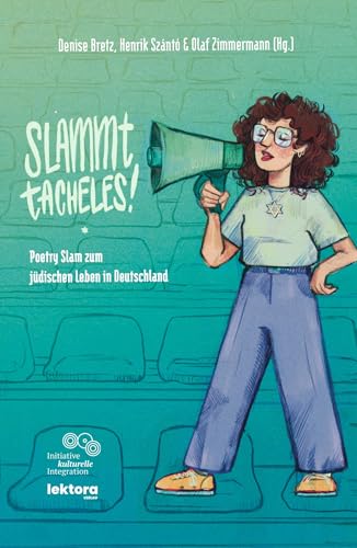 Slammt Tacheles!: Poetry Slam zum jüdischen Leben in Deutschland Slammt Tacheles!: Poetry Slam zum jüdischen Leben in Deutschland von Lektora GmbH