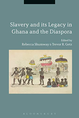 Slavery and its Legacy in Ghana and the Diaspora von Bloomsbury Academic
