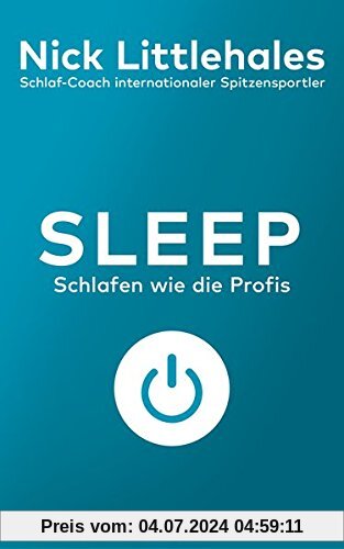 Sleep: Schlafen wie die Profis - Das Buch vom Schlaf-Coach internationaler Spitzensportler -