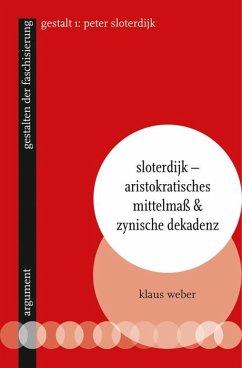 Sloterdijk - Aristokratisches Mittelmaß & zynische Dekadenz von Argument Verlag