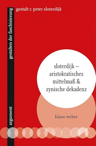 Sloterdijk – Aristokratisches Mittelmaß & zynische Dekadenz: gestalten der faschisierung 1 von Argument Verlag mit Ariadne