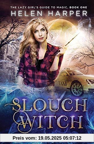 Slouch Witch (The Lazy Girl's Guide To Magic, Band 1)
