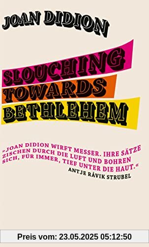 Slouching Towards Bethlehem: »Eine reiche Darbietung der besten Prosa, die in diesem Land geschrieben wurde.« The New York Times Book Review