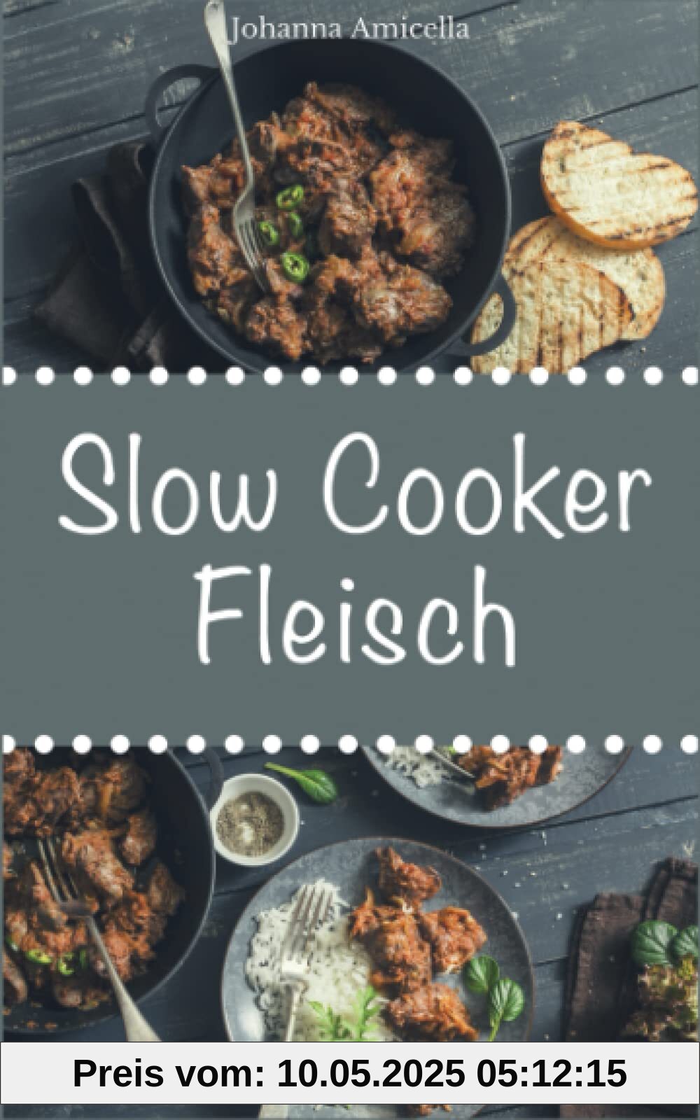 Slow Cooker Fleisch: Einfache und leckere Fleisch-Rezepte für Ihren Slow Cooker, Crockpot und Schongarer Slow Cooker Fleisch: Einfache und leckere Fleisch-Rezepte für Ihren Slow Cooker, Crockpot und Schongarer