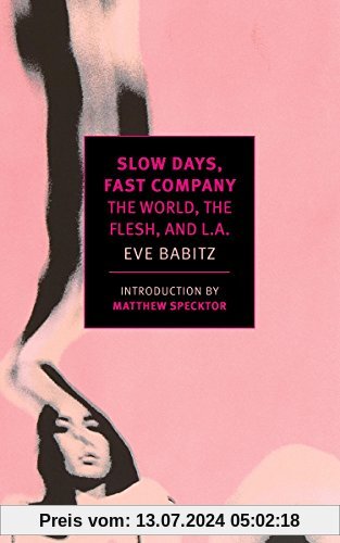 Slow Days, Fast Company: The World, The Flesh, and L.A. (New York Review Books Classics)