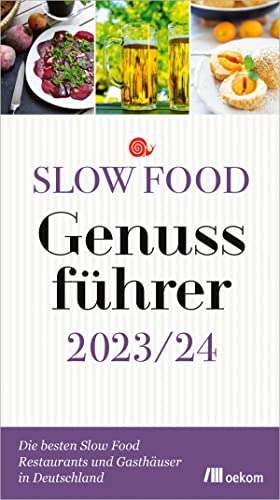 Slow Food Genussführer 2023/24: Die besten Slow Food Restaurants und Gasthäuser in Deutschland