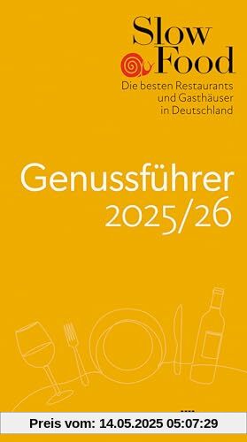 Slow Food Genussführer 2025/26: Die besten Restaurants und Gasthäuser in Deutschland. Der Restaurantguide für nachhaltige Gastronomie mit regionaler, biozertifizierter & traditioneller Küche.
