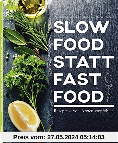 Slow Food statt Fast Food - Rezepte - von Ärzten empfohlen