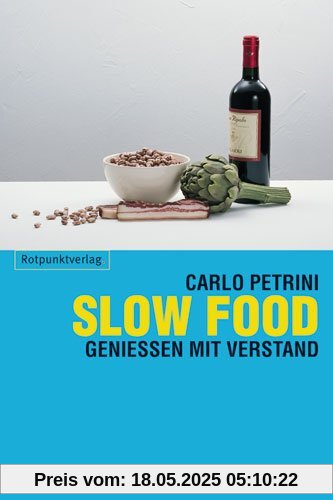 Slow Food: Geniessen mit Verstand Slow Food: Geniessen mit Verstand