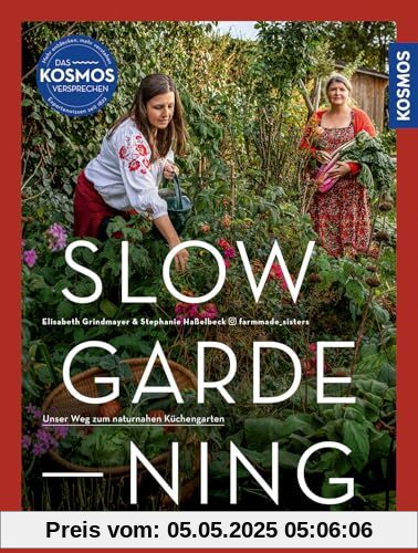 Slow Gardening: Unser Weg zum naturnahen Küchengarten. Selbstversorgung mit den @farmmade_sisters: nachhaltig anbauen, bewusst und saisonal genießen Slow Gardening: Unser Weg zum naturnahen Küchengarten. Selbstversorgung mit den @farmmade_sisters: nachhaltig anbauen, bewusst und saisonal genießen
