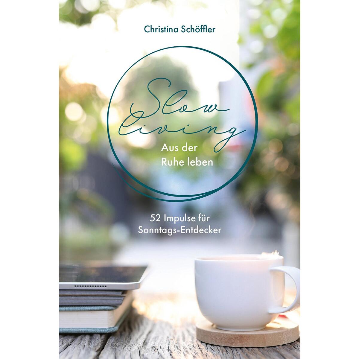 Slow Living - Aus der Ruhe leben Slow Living - Aus der Ruhe leben von Gerth Medien