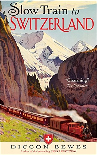 Slow Train to Switzerland Slow Train to Switzerland von Hodder - Stoughton General Division
