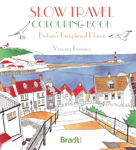 Slow Travel Colouring Book: Britain's Exceptional Places (Bradt Travel Guides) von Bradt Travel Guides