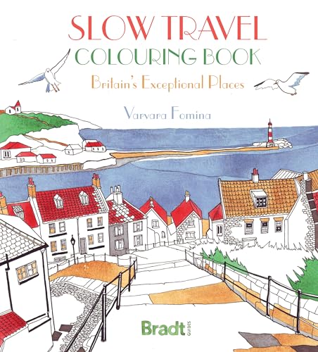 Slow Travel Colouring Book: Britain's Exceptional Places (Bradt Travel Guide)