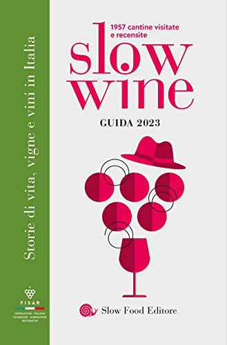 Slow wine 2023. Storie di vita, vigne, vini in Italia (Guide)