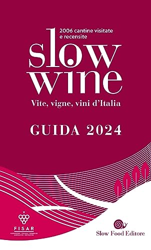 Slow wine 2024. Vite, vigne, vini d'Italia (Guide)