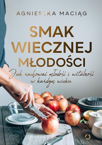 Smak wiecznej młodości.: Jak zachować młodość i witalność w każdym wieku von Otwarte