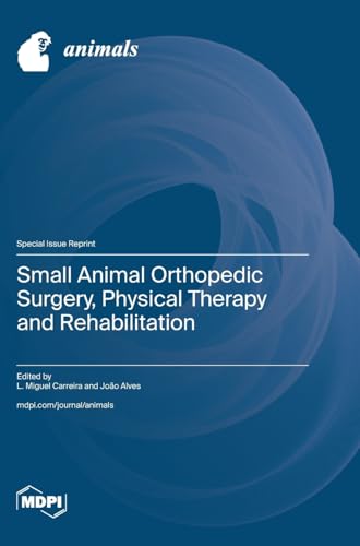 Small Animal Orthopedic Surgery, Physical Therapy and Rehabilitation von MDPI AG
