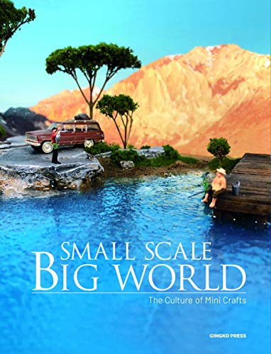 Small Scale, Big World: The Culture of Mini Crafts von Gingko Press
