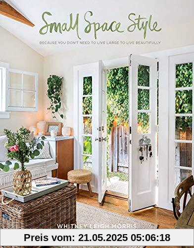 Small Space Style: Because You Don't Need to Live Large to Live Beautifully