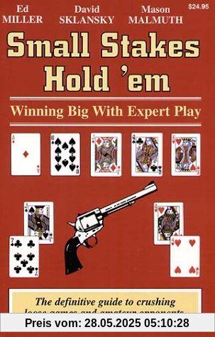 Small Stakes Hold 'em: Winning Big with Expert Play Small Stakes Hold 'em: Winning Big with Expert Play