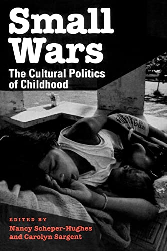 Small Wars: The Cultural Politics of Childhood von University of California Press