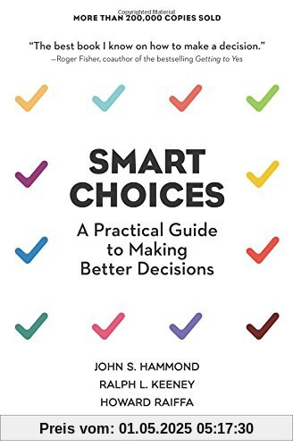 Smart Choices: A Practical Guide to Making Better Decisions Smart Choices: A Practical Guide to Making Better Decisions