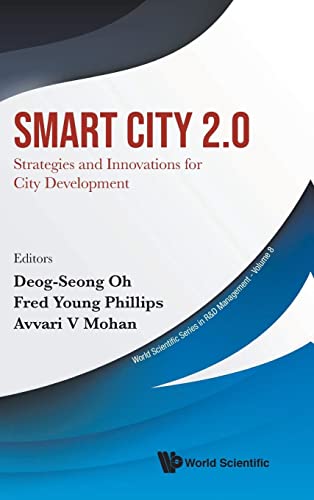 Smart City 2.0: Strategies And Innovations For City Development (World Scientific Series In R&d Management, Band 8)