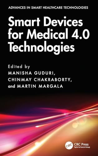 Smart Devices for Medical 4.0 Technologies (Advances in Smart Healthcare Technologies) von CRC Press