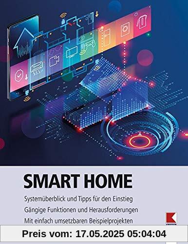 Smart Home: Systemüberblick und Tipps für den Einstieg. Gängige Funktionen und Herausforderungen. Mit einfach umsetzbaren Beispielprojekten Smart Home: Systemüberblick und Tipps für den Einstieg. Gängige Funktionen und Herausforderungen. Mit einfach umsetzbaren Beispielprojekten