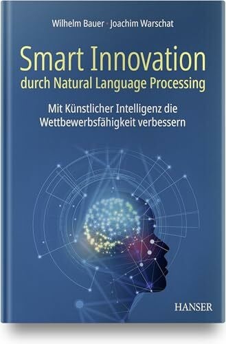 Smart Innovation durch Natural Language Processing: Mit Künstlicher Intelligenz die Wettbewerb...