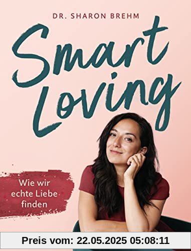 Smart Loving: Wie wir echte Liebe finden