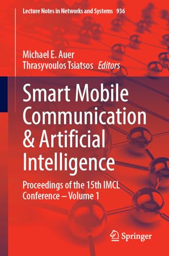 Smart Mobile Communication & Artificial Intelligence: Proceedings of the 15th IMCL Conference – Volume 1 (Lecture Notes in Networks and Systems, Band 936)